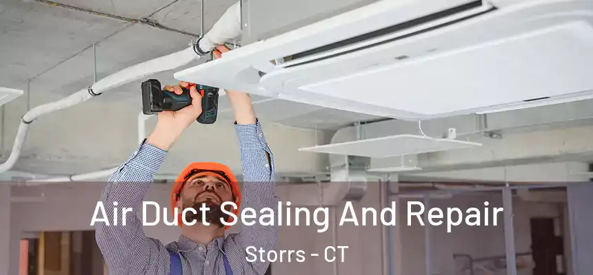 Air Duct Sealing And Repair Storrs - CT