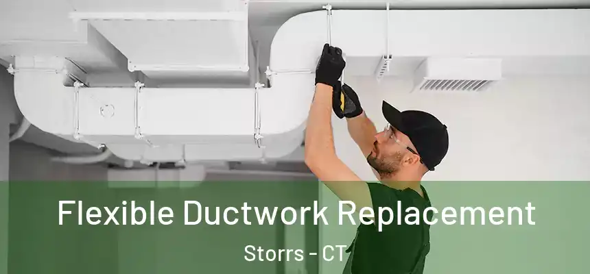 Flexible Ductwork Replacement Storrs - CT