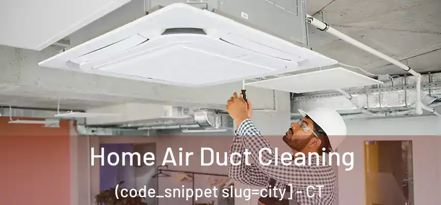  Home Air Duct Cleaning (code_snippet slug=city] - CT