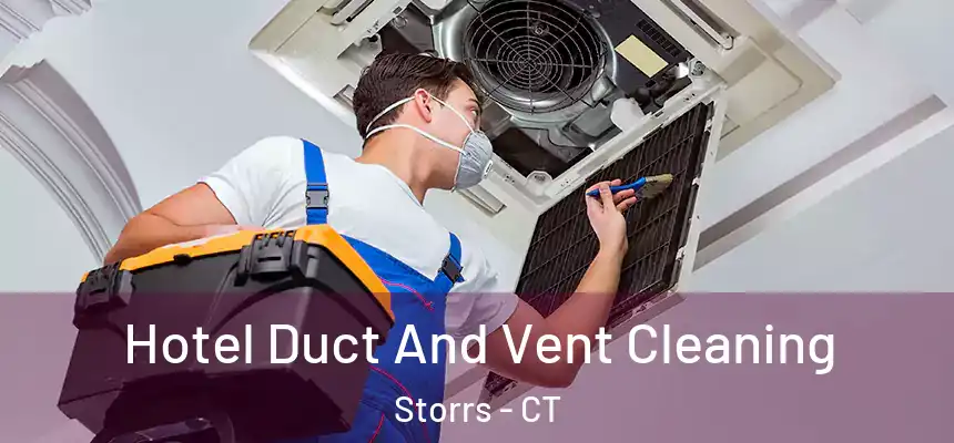  Hotel Duct And Vent Cleaning Storrs - CT