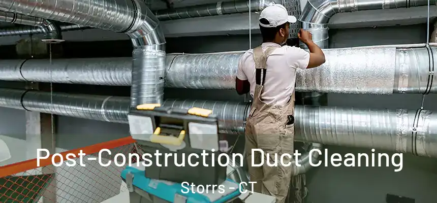 Post-Construction Duct Cleaning Storrs - CT