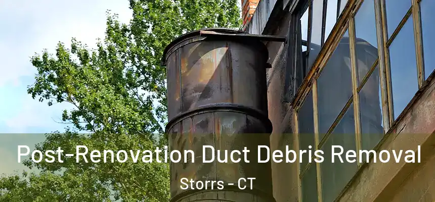 Post-Renovation Duct Debris Removal Storrs - CT